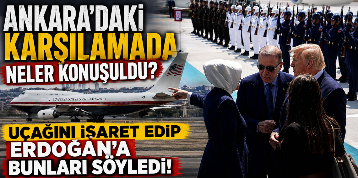 Ankara'daki karşılamada neler konuşuldu? Uçağını işaret edip Erdoğan'a bunları söyledi