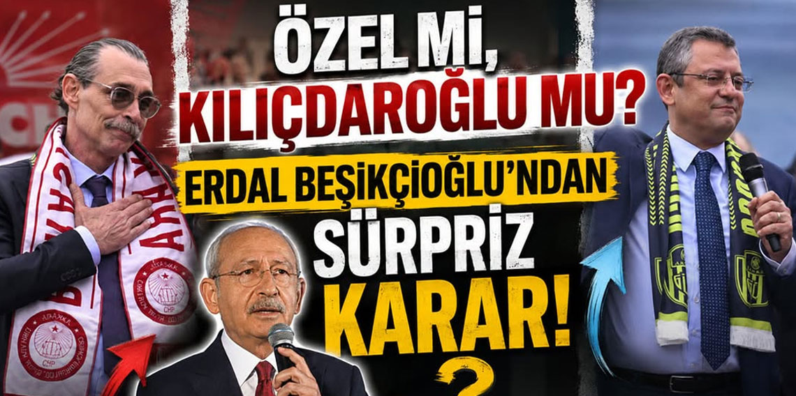Kılıçdaroğlu'nun tarafını mı seçti? Erdal Beşikçioğlu'ndan ilk açıklama!