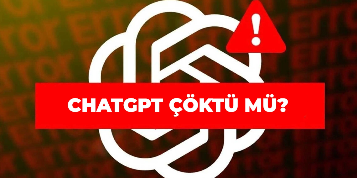 ChatGPT çöktü mü? OpenAI kesinti raporları