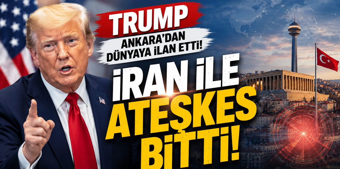 Trump Ankara'dan dünyaya ilan etti: İran ile ateşkes bitti!
