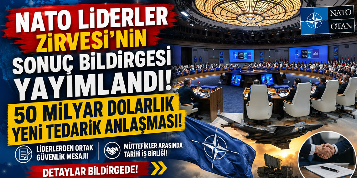 NATO Liderler Zirvesi'nin sonuç bildirgesi yayımlandı! 50 milyar dolarlık yeni tedarik anlaşması!
