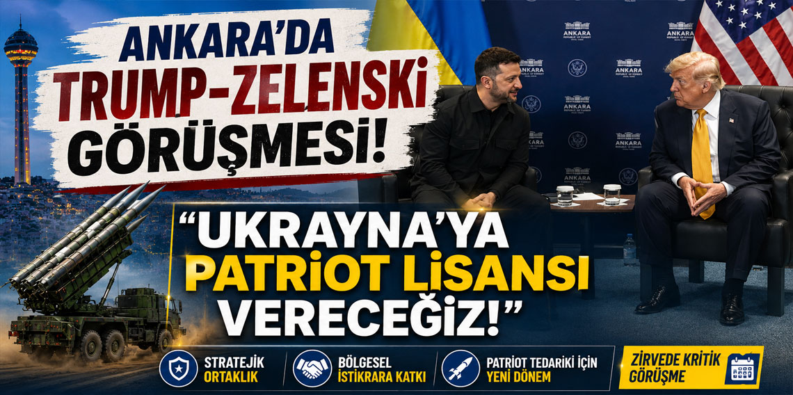 Ankara'da Trump-Zelenski görüşmesi: Ukrayna'ya Patriot lisansı vereceğiz