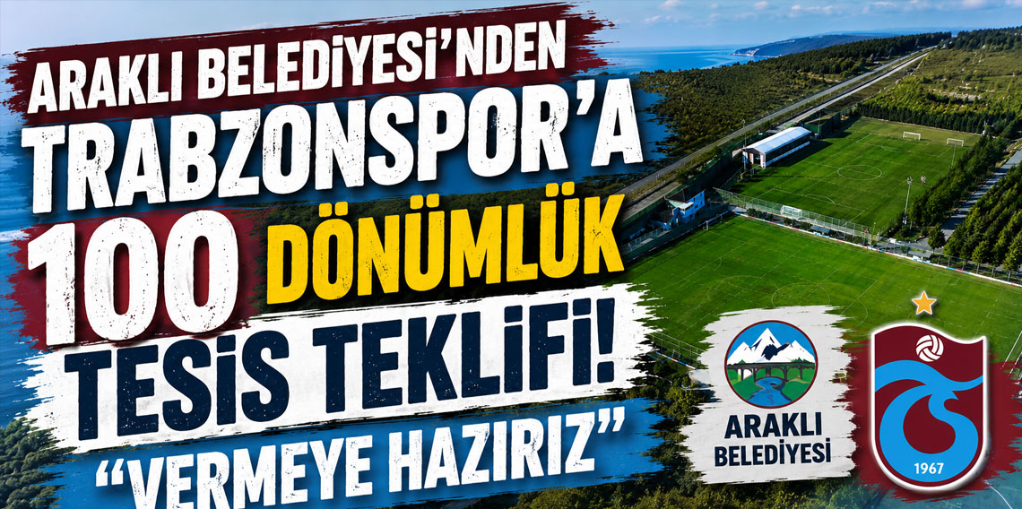 Trabzonspor’a 100 dönümlük tesis teklifi!  “Vermeye hazırız”