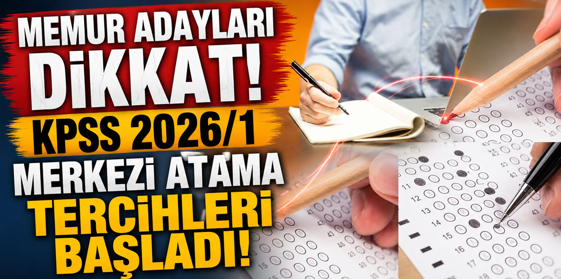 Memur adayları dikkat! KPSS 2026/1 merkezi atama tercihleri başladı!