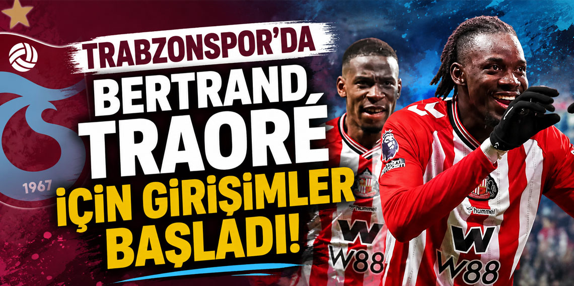 Trabzonspor'da Bertrand Traoré için girişimler başladı!