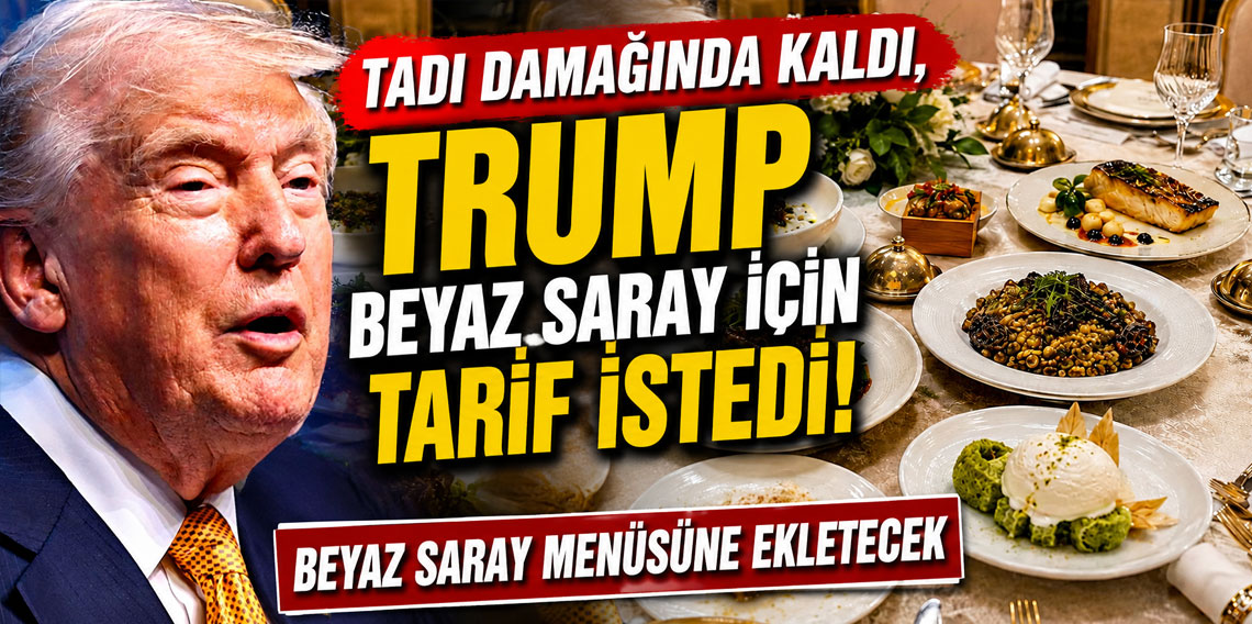 Tadı damağında kaldı, Trump Beyaz Saray için tarif istedi
