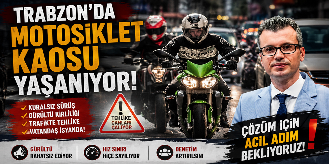 Mustafa Çankaya: Trabzon'da motosiklet kaosu yaşanıyor