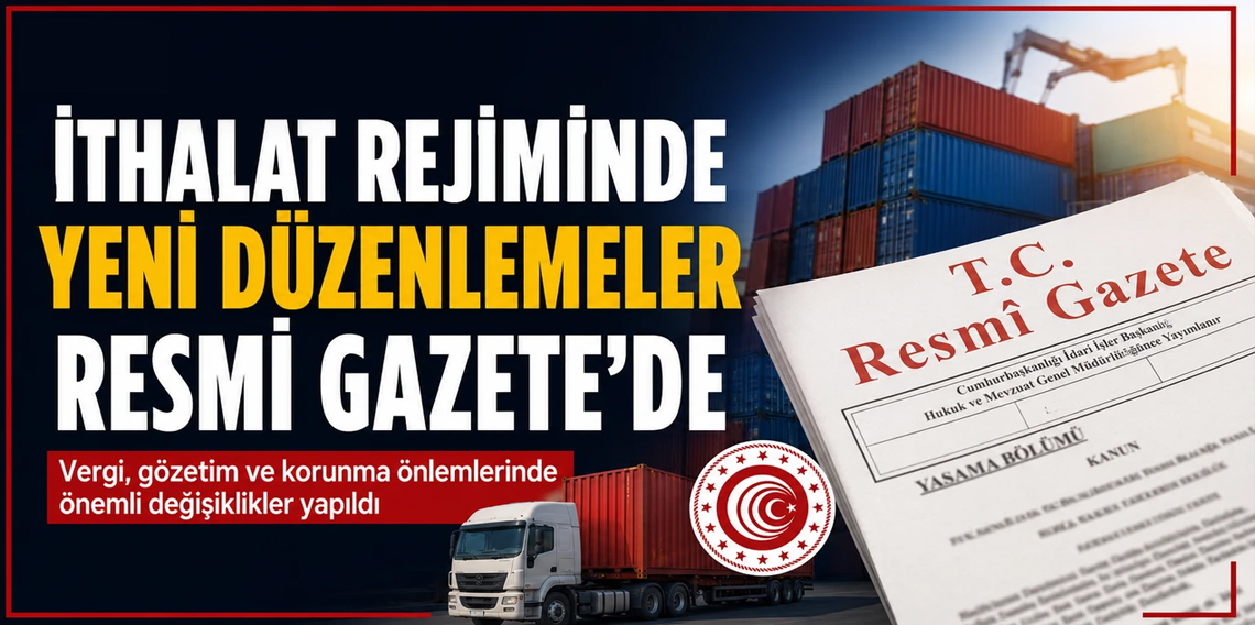 İthalat rejimi ve ilave gümrük vergisinde ara düzenleme