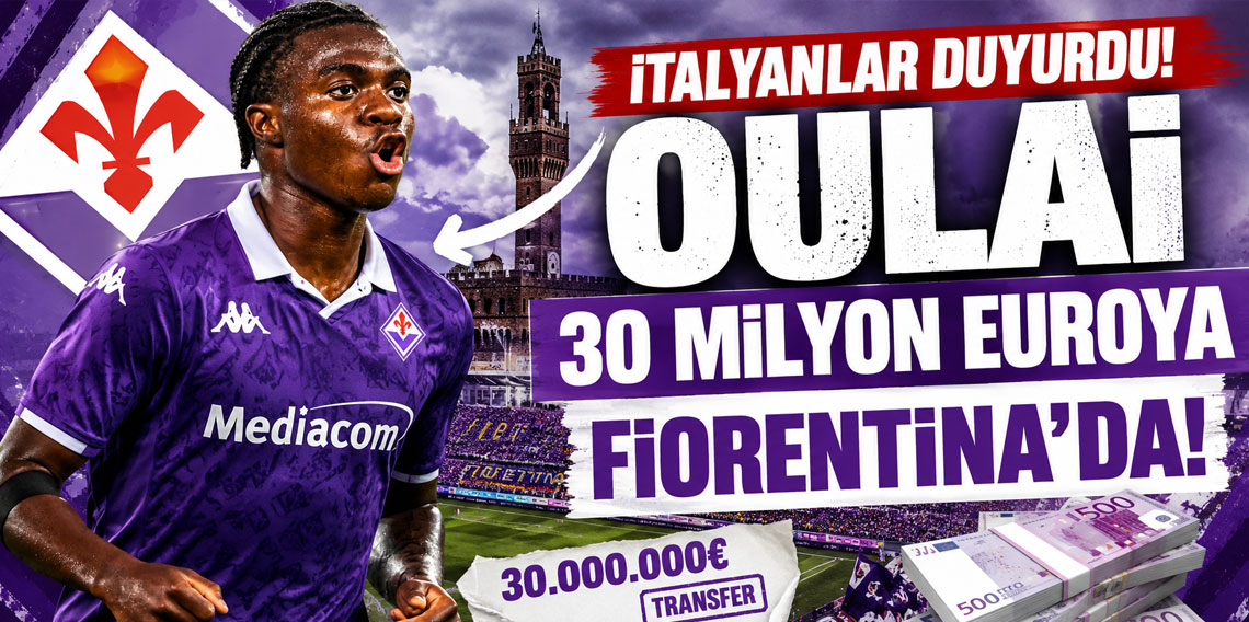 İTALYANLAR DUYURDU! OULAİ 30 MİLYON EUROYA FİORENTİNA’DA!