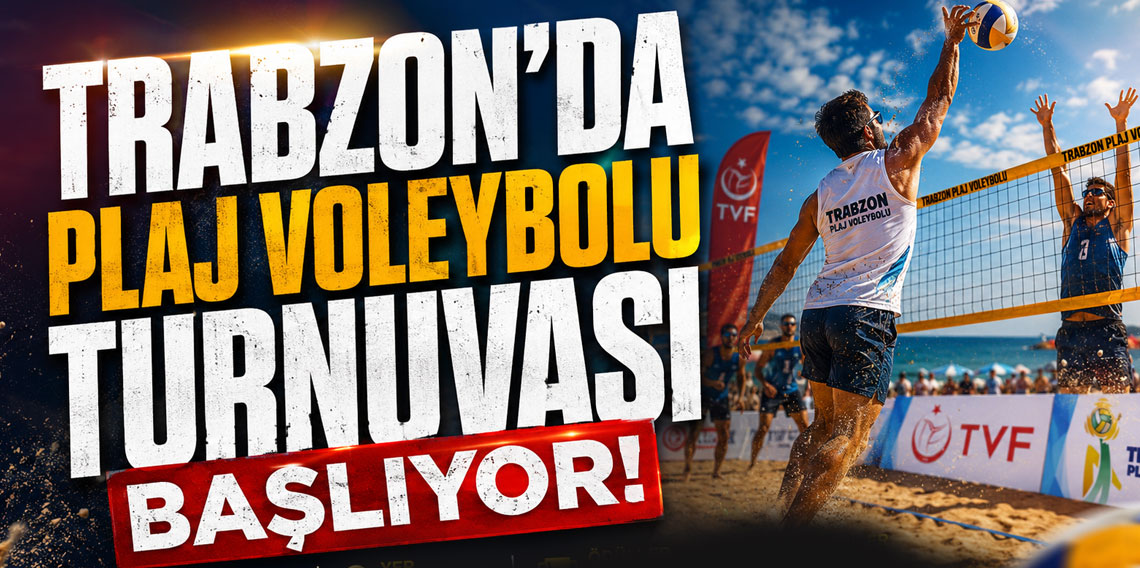 Trabzon'da Plaj Voleybolu Turnuvası Başlıyor