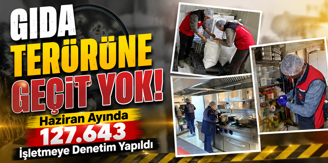 Haziran Ayında Binlerce İşletmeye Denetim Yapıldı