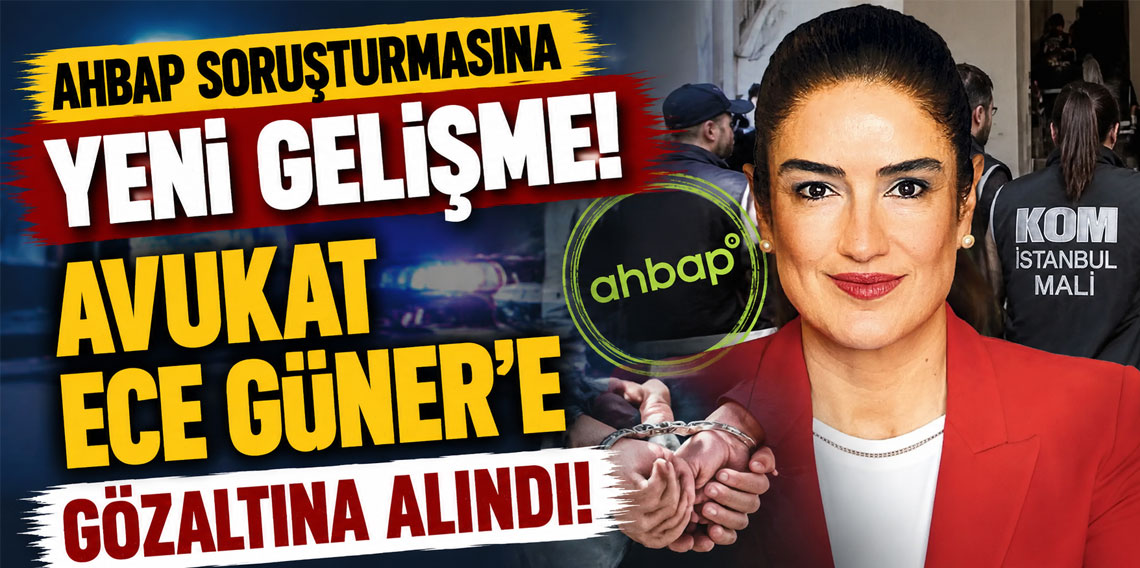 Avukat Ece Güner, Ahbap soruşturması kapsamında gözaltına alındı!