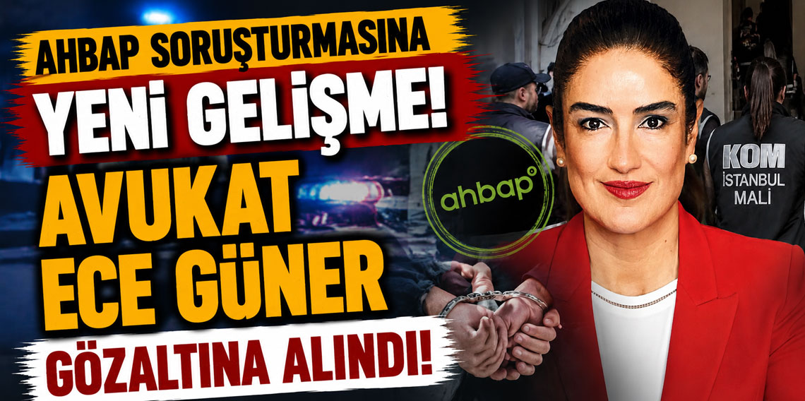 Avukat Ece Güner, Ahbap soruşturması kapsamında gözaltına alındı!