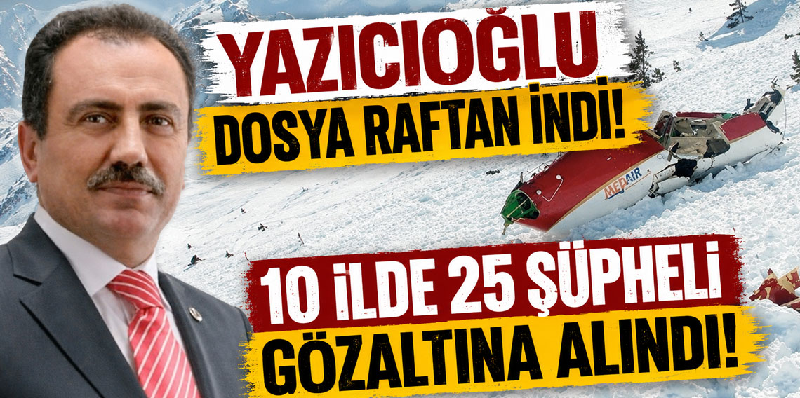 Muhsin Yazıcıoğlu'nun ölümüne ilişkin soruşturmada 10 ilde 25 şüpheli gözaltına alındı
