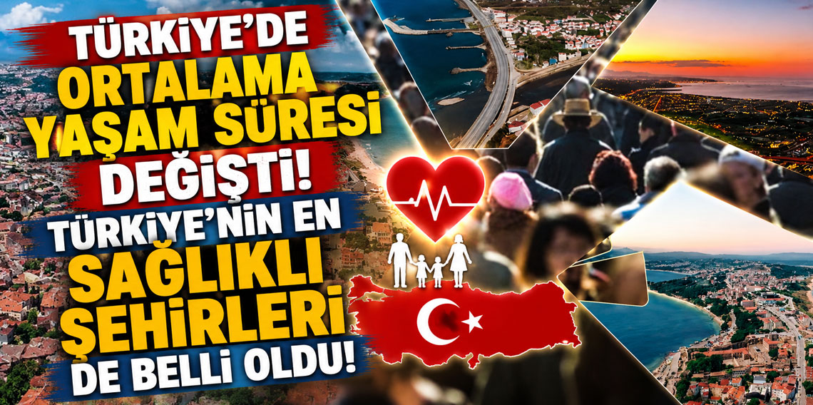 Türkiye'de ortalama yaşam süresi değişti, Türkiye’nin en sağlıklı şehirleri de belli oldu!