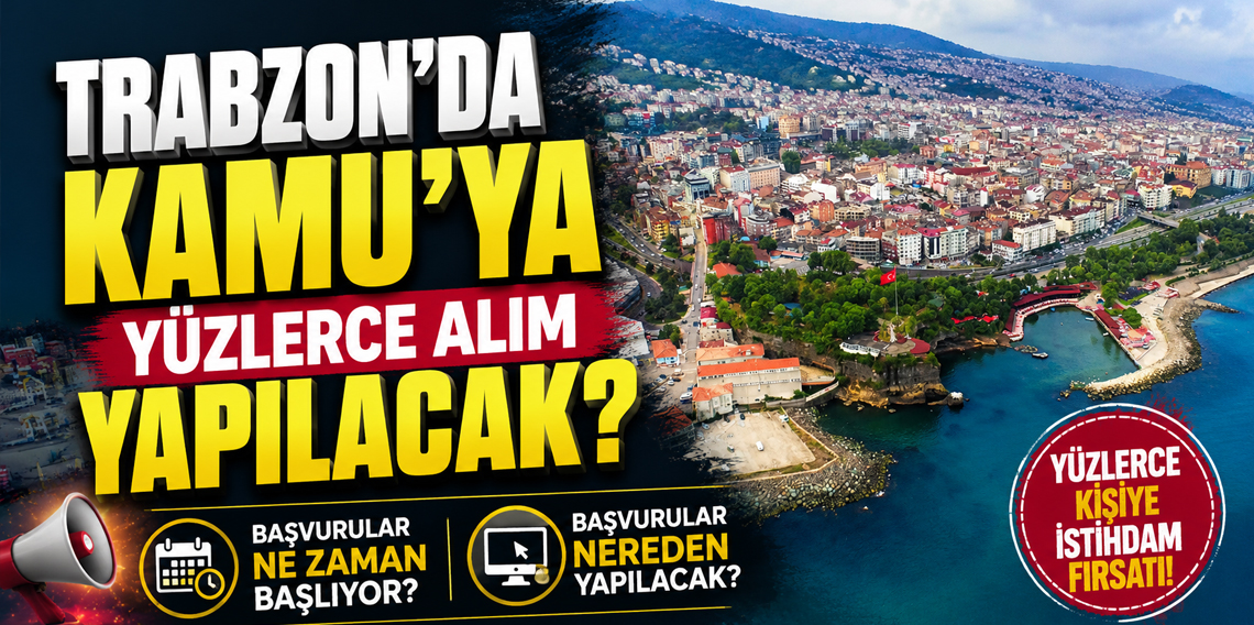Trabzon'da İŞKUR Üzerinden Kamu Alımı Başlıyor! Başvurular Ne Zaman, Şartlar Neler?