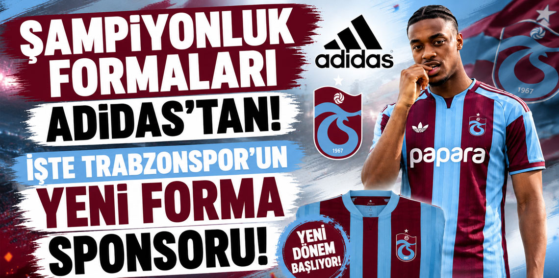ŞAMPİYONLUK FORMALARI ADİDAS’TAN! İŞTE TRABZONSPOR’UN YENİ FORMA SPONSORU!