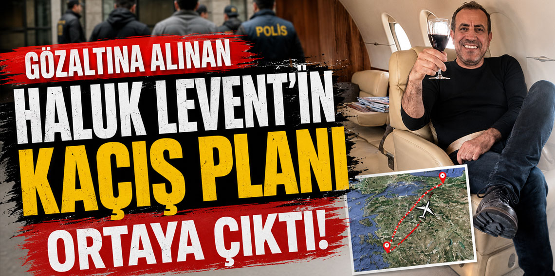 Gözaltına alınan Haluk Levent'in kaçış planı ortaya çıktı!