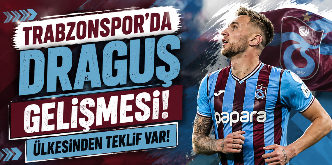 Trabzonspor'da Draguş gelişmesi! Ülkesinden teklif var!