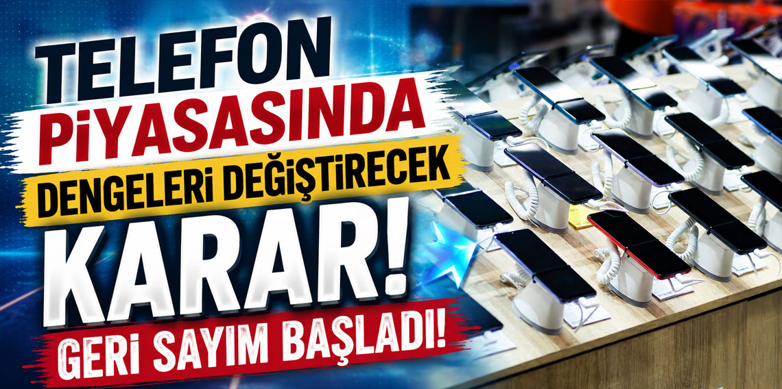 Telefon piyasasında dengeleri değiştirecek karar! Geri sayım başladı