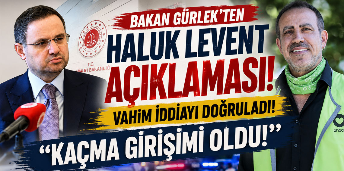 Bakan Gürlek'ten Haluk Levent açıklaması! Kaçma girişimi oldu!