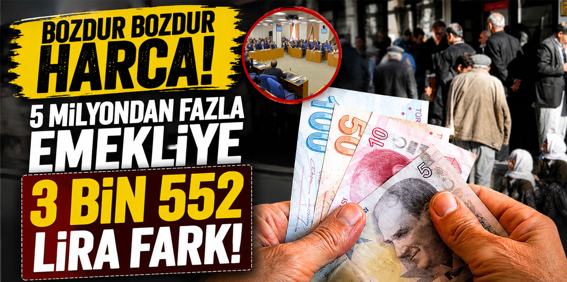 Bozdur bozdur harca! 5 milyondan fazla emekliye 3 bin 552 lira fark!