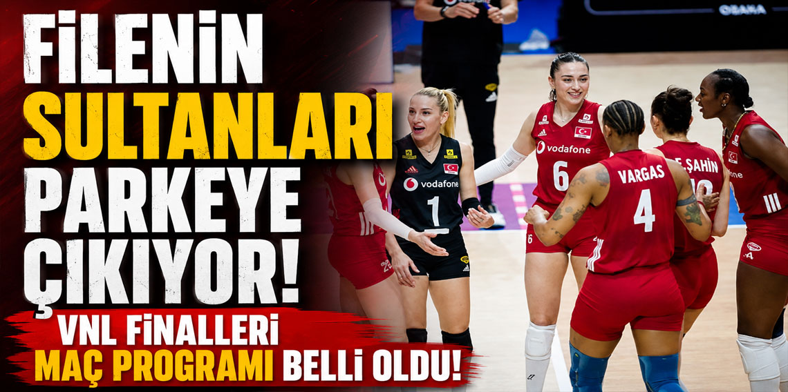 Filenin Sultanları'nın VNL Finalleri Maç Programı Belli Oldu! Türkiye - Kanada Maçı Ne Zaman, Saat Kaçta, Hangi Kanalda?