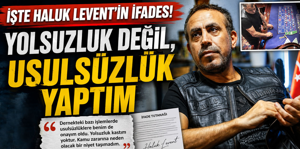 İşte Haluk Levent'in ifades! Yolsuzluk değil, usulsüzlük yaptım