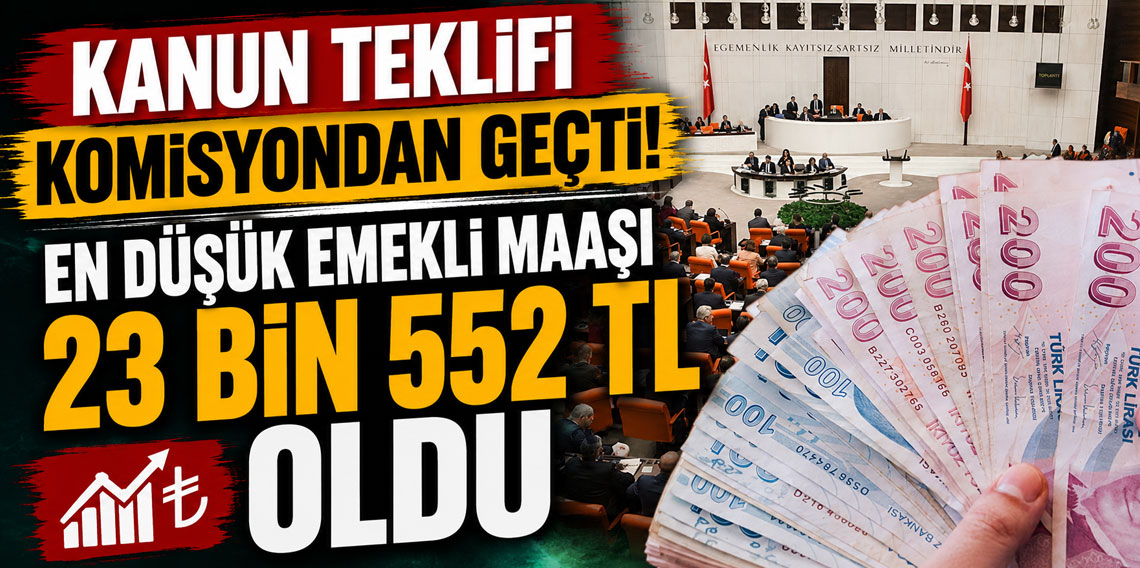 En düşük emekli aylığını 23 bin 552 TL’ye yükselten madde, Meclis Komisyonu’nda kabul edildi