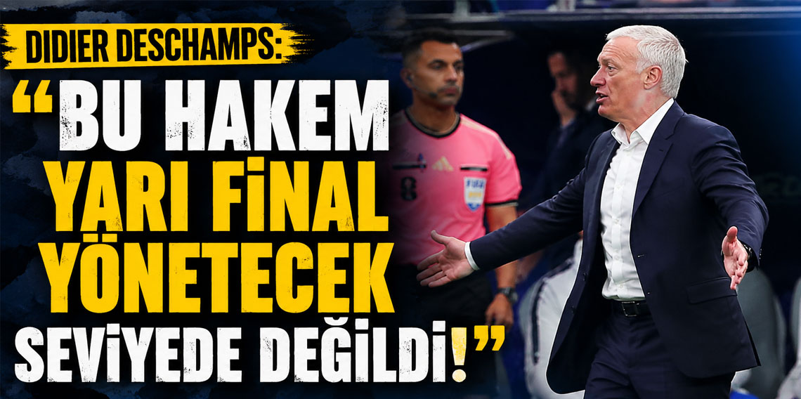 Didier Deschamps'dan hakem isyanı