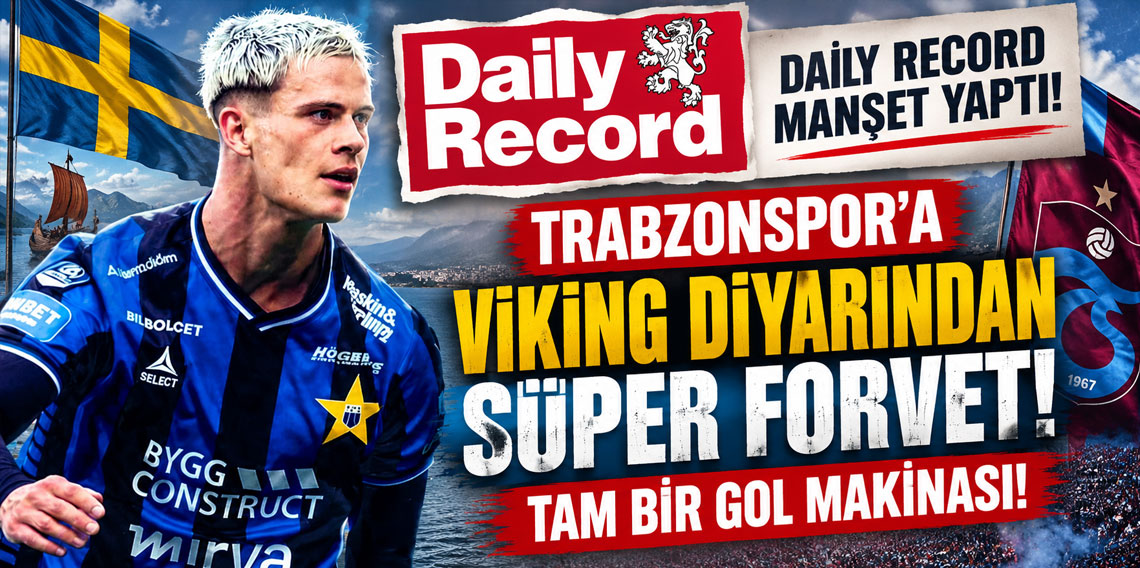 TRABZONSPOR’A VİKİNG DİYARINDAN SÜPER FORVET! TAM BİR GOL MAKİNASI!