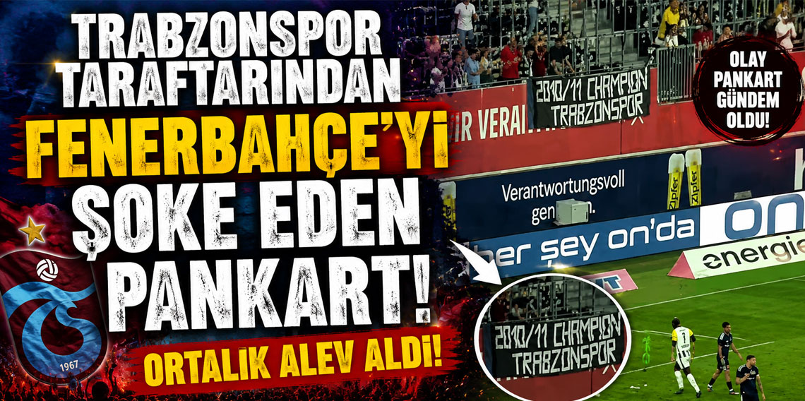 TRABZONSPOR TARAFTARINDAN FENERBAHÇE’Yİ ŞOKE EDEN PANKART! ORTALIK ALEV ALDI!