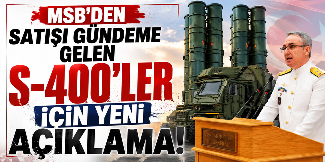 MSB'den satışı gündeme gelen S-400'ler için yeni açıklama