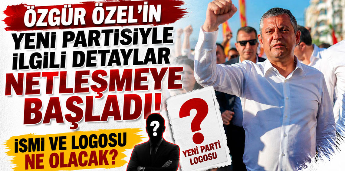 Özgür Özel'in yeni partisiyle ilgili detaylar netleşmeye başladı! İsmi ve logosu ne olacak?