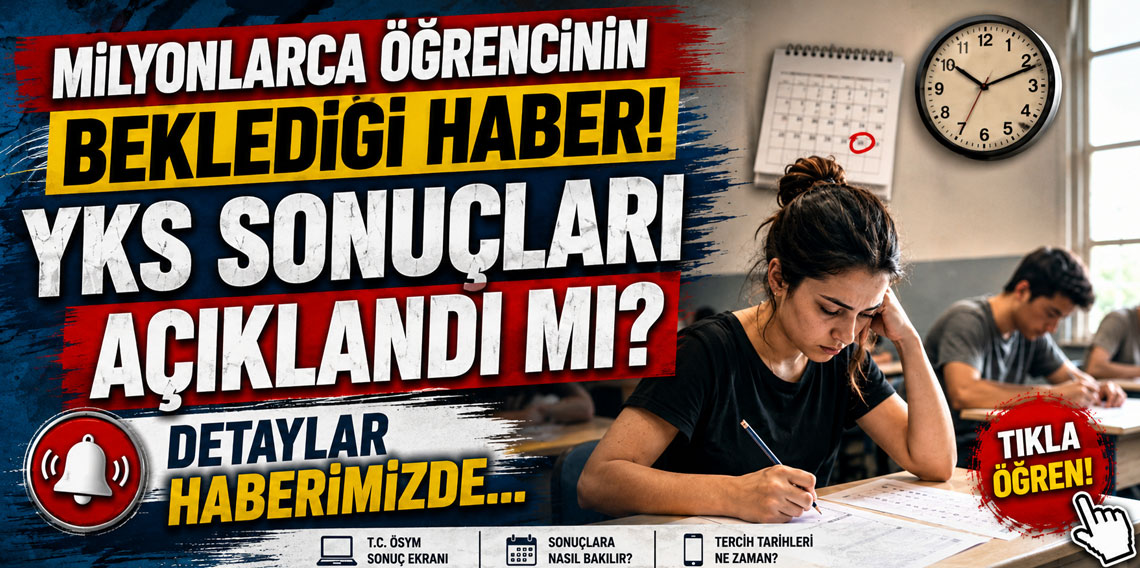 YKS SONUÇLARI ERKEN AÇIKLANIR MI? 2026 YKS üniversite sınavı sonuçları açıklandı mı? TYT, AYT, YDT sonuçları ne zaman açıklanacak? Gözler ÖSYM takviminde!