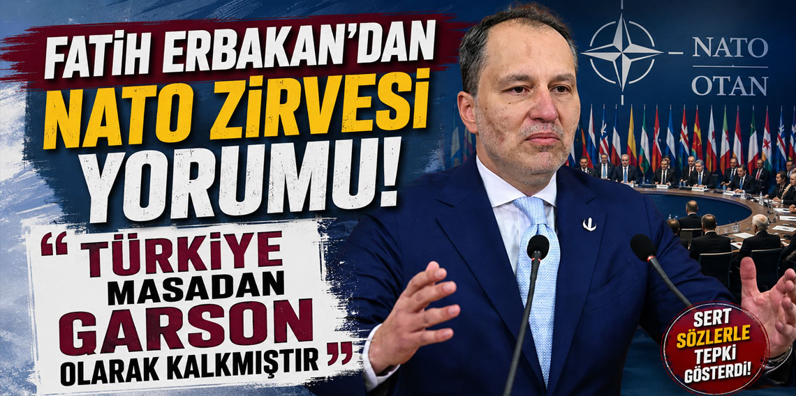 Fatih Erbakan'dan NATO Zirvesi yorumu! 