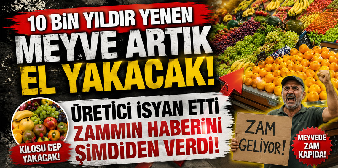 10 bin yıldır yenen meyve artık el yakacak! Üretici isyan etti zammın haberini şimdiden verdi!