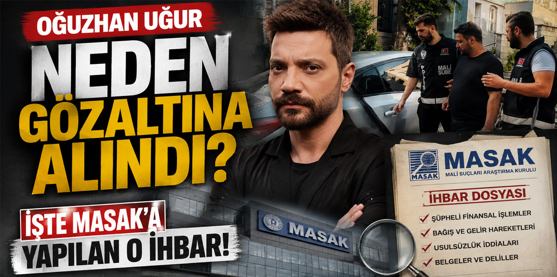 Oğuzhan Uğur neden gözaltına alındı? İşte MASAK'a yapılan o ihbar