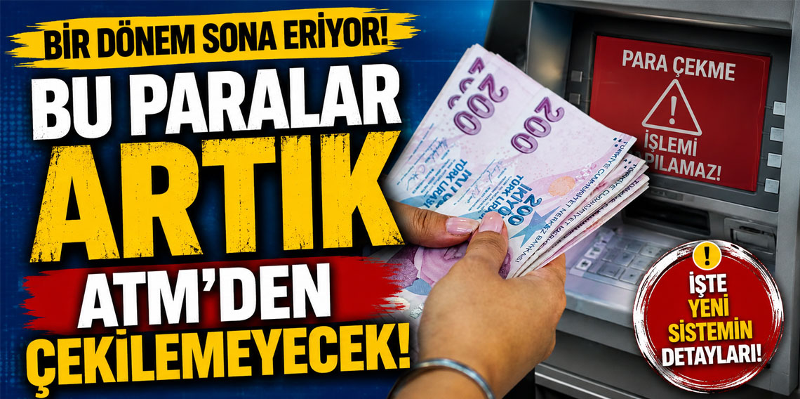 Bir dönem sona eriyor! Bu paralar artık ATM'den çekilemeyecek
