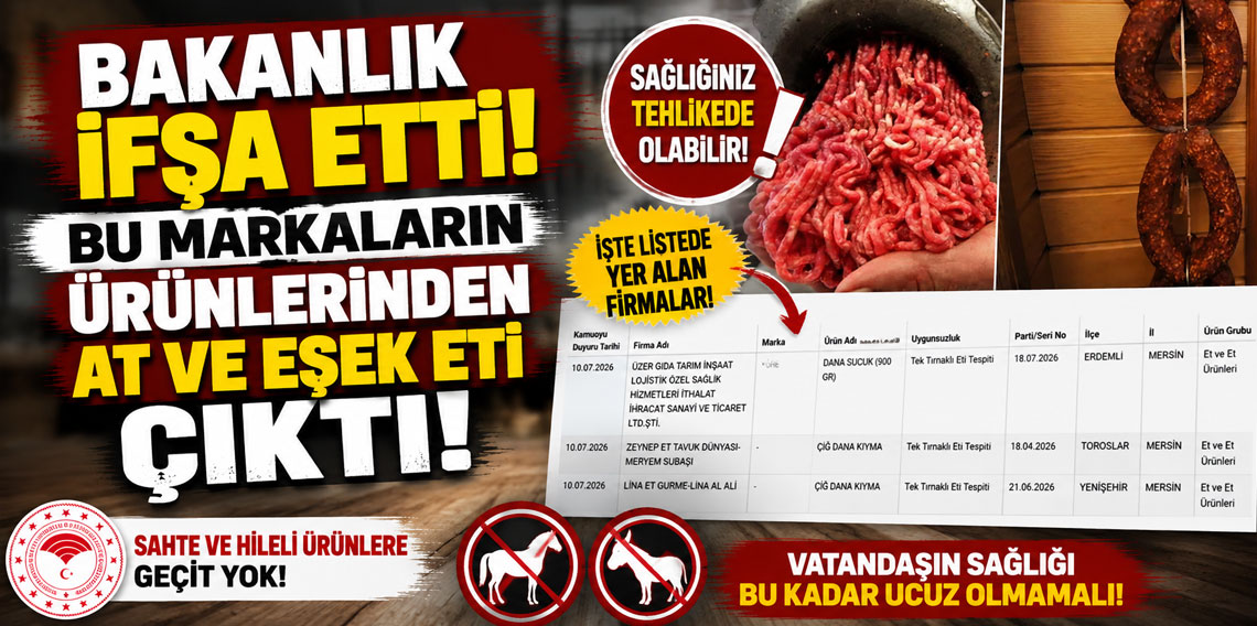 Bakanlık ifşa etti! Bu markaların ürünlerinden at ve eşek eti çıktı!