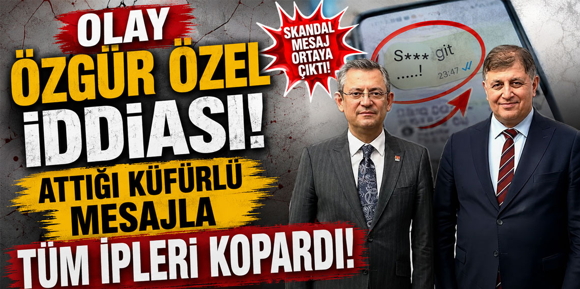 Olay Özgür Özel iddiası! Attığı küfürlü mesajla tüm ipleri kopardı