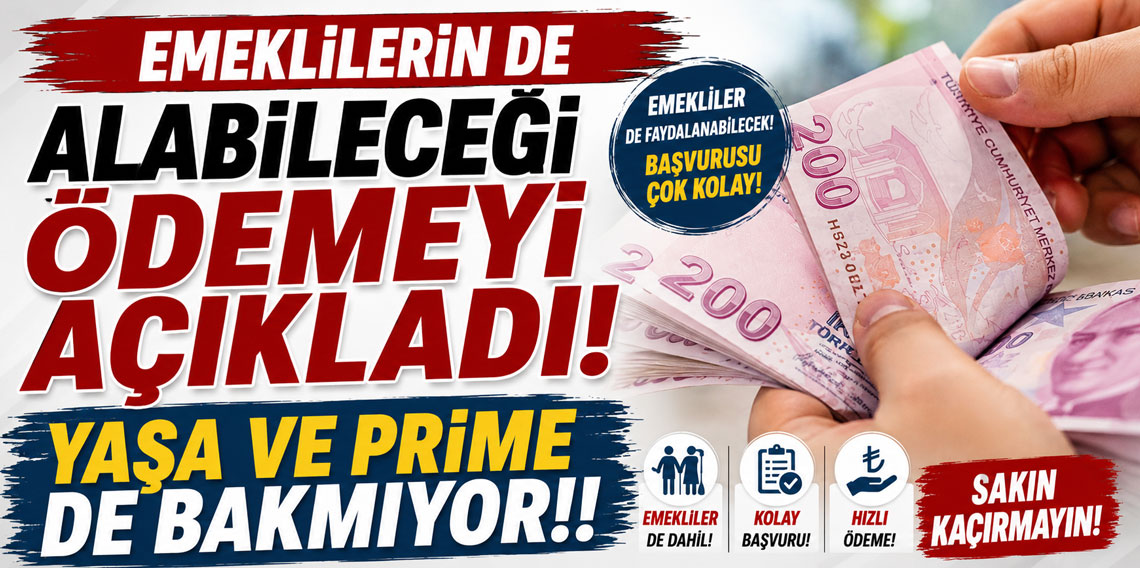 Emeklilerin de alabileceği ödemeyi açıkladı: Yaşa ve prime de bakmıyor!