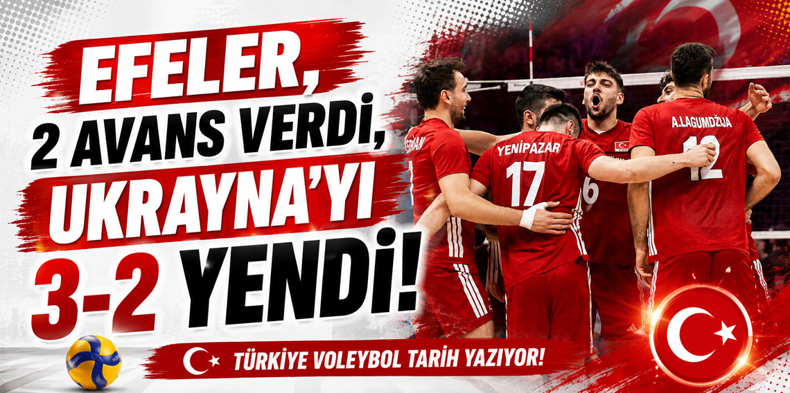EFELER, 2 AVANS VERDİ, UKRAYNA’YI 3-2 YENDİ!
