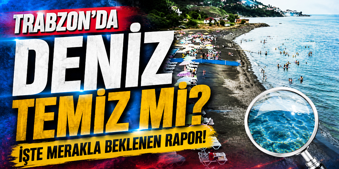Trabzon’da Denize Nerede Girilir? İşte Su Kalitesi En Yüksek Plajlar ve Güvenli Yüzme Alanları