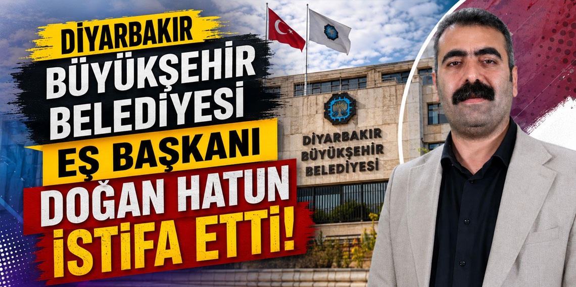 Diyarbakır Büyükşehir Belediyesi Eş Başkanı Doğan Hatun istifa etti