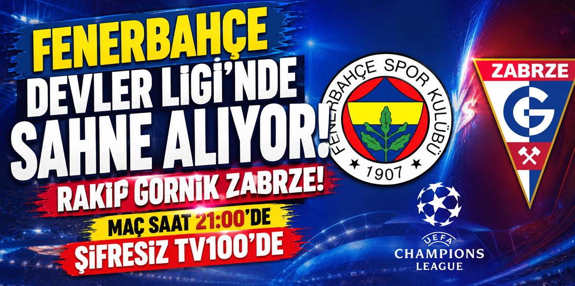 FENERBAHÇE DEVLER LİGİ’NDE SAHNE ALIYOR! RAKİP GORNİK ZABRZE! MAÇ SAAT 21:00’DE ŞİFRESİZ TV100’DE