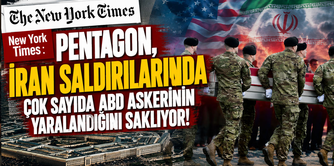 NYT: Pentagon, İran saldırılarında çok sayıda ABD askerinin yaralandığını saklıyor