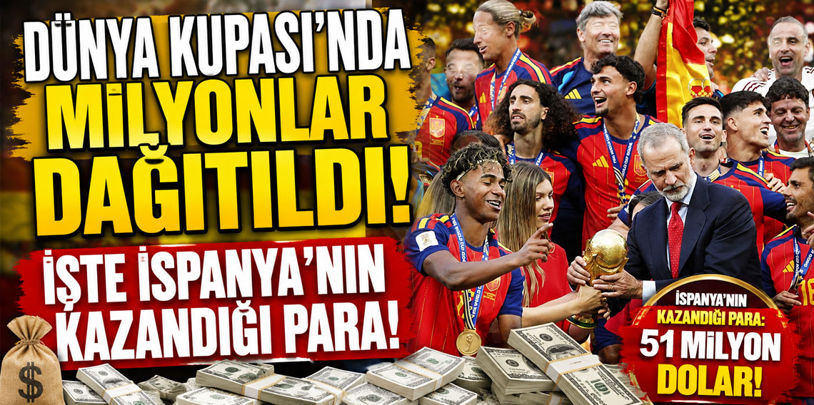 Dünya Kupası'nda milyonlar dağıtıldı! İşte İspanya'nın kazandığı para