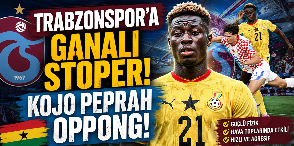 Trabzonspor'a Ganalı stoper: Kojo Peprah Oppong!