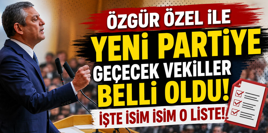 Özgür Özel ile yeni partiye geçecek vekiller belli oldu! İşte isim isim o liste